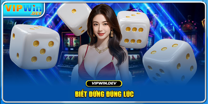 Biết dừng đúng lúc