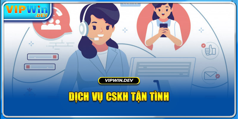 Dịch vụ CSKH tận tình