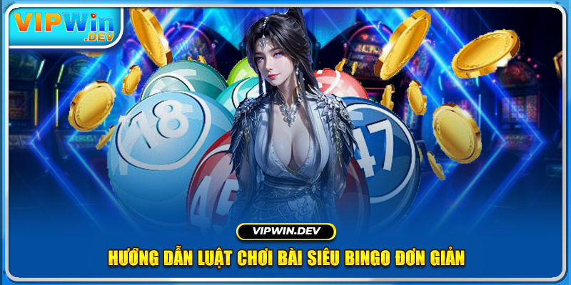 Hướng dẫn luật chơi bài siêu Bingo đơn giản