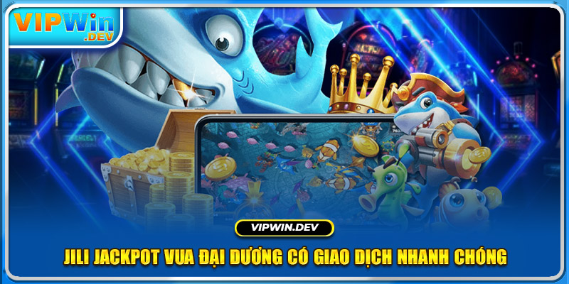 JILI Jackpot Vua Đại Dương có gì đặc biệt?