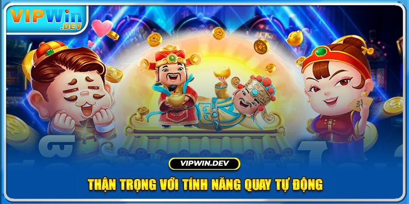 Thận trọng với tính năng quay tự động