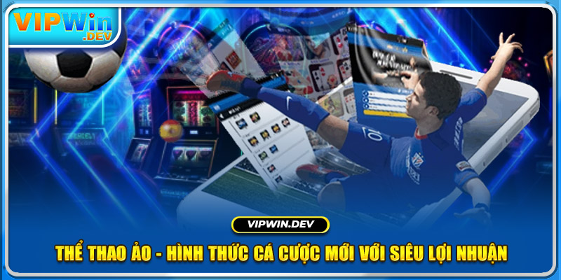 Thể thao Ảo - Hình Thức Cá Cược Mới Với Siêu Lợi Nhuận